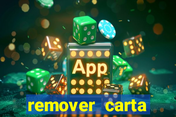remover carta history reborn